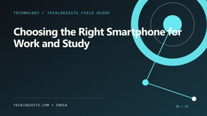 Choosing the Right Smartphone for Work and Study in India illustrated field guide by Techlogiests