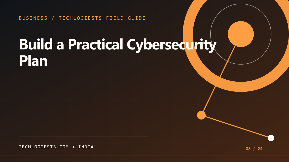How to Build a Practical Cybersecurity Plan for a Growing Business illustrated field guide by Techlogiests