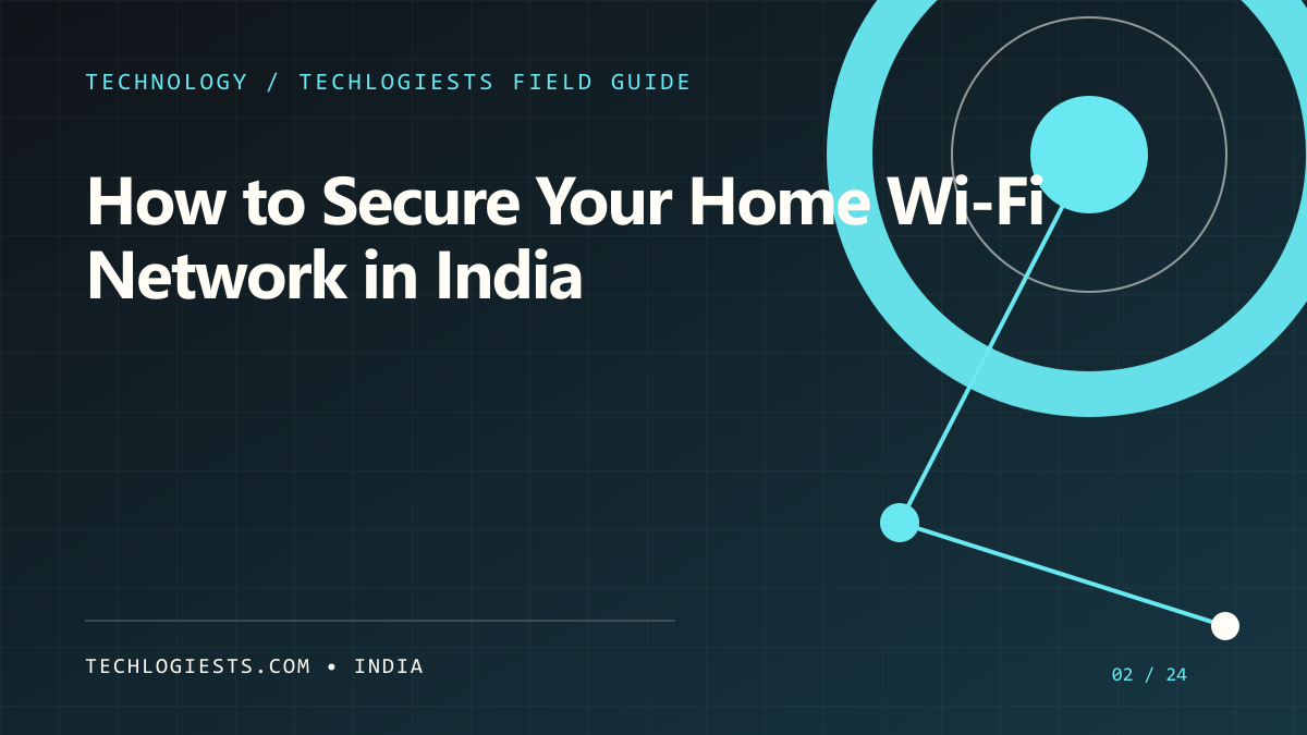 How to Secure Your Home Wi-Fi Network in India illustrated field guide by Techlogiests