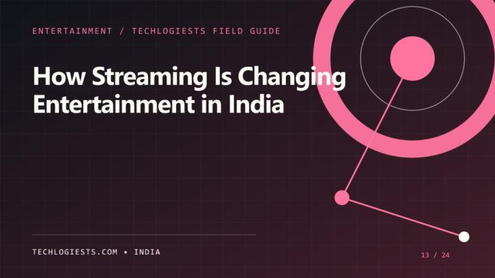 How Streaming Platforms Are Changing Entertainment in India illustrated field guide by Techlogiests