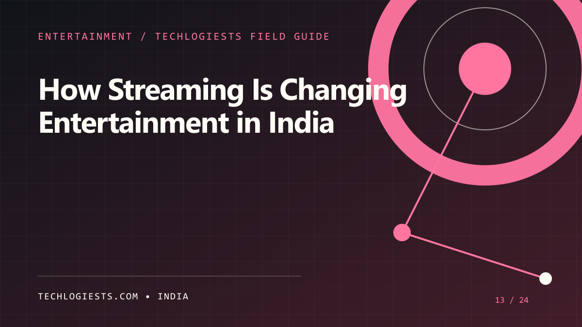 How Streaming Platforms Are Changing Entertainment in India illustrated field guide by Techlogiests